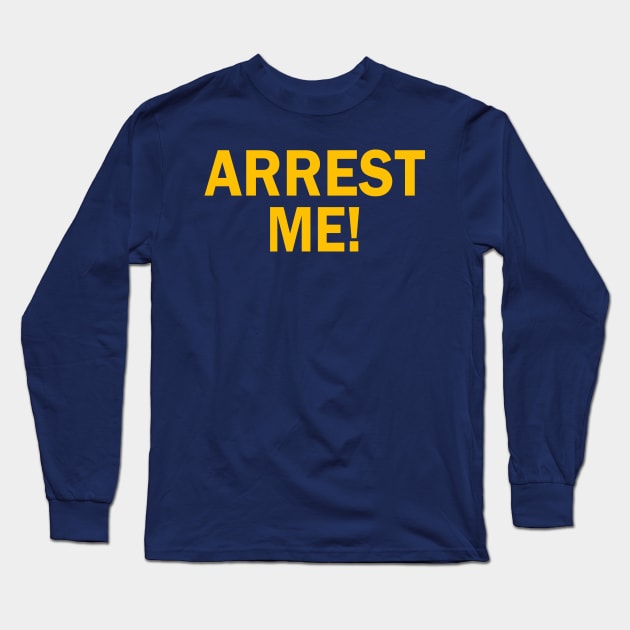 ARREST ME! Long Sleeve T-Shirt by KinkPigs